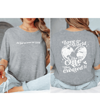 Love the World Like the One Who Created It T-shirt, Christian
