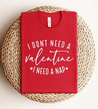 BUILD YOUR OWN: I Don't Need a Valentine I Need a Nap, Valentine's Day