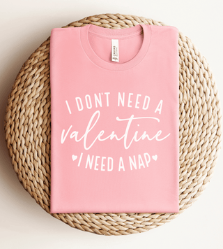 BUILD YOUR OWN: I Don't Need a Valentine I Need a Nap, Valentine's Day