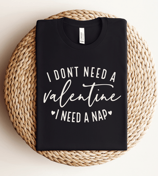 BUILD YOUR OWN: I Don't Need a Valentine I Need a Nap, Valentine's Day