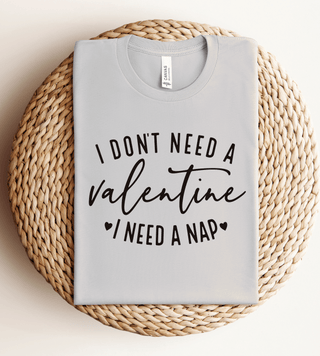 BUILD YOUR OWN: I Don't Need a Valentine I Need a Nap, Valentine's Day